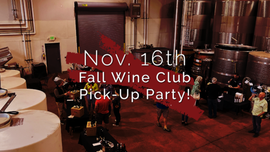 November 16th – Fall Wine Club Pick-Up Party!