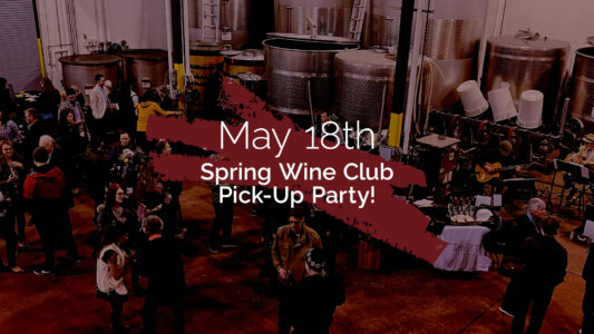 May 18th – Spring Wine Club Pick-Up Party!